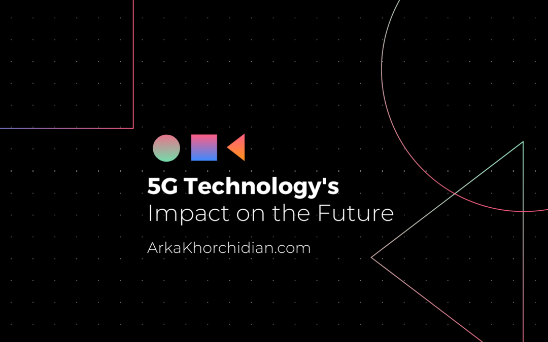5G Technology’s Impact on the Future